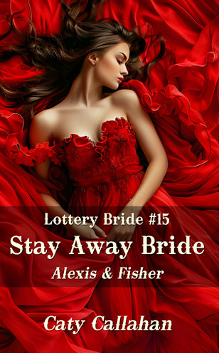 Lottery Bride 15 Stay Away Bride by Caty Callahan, sweet romances for everyone