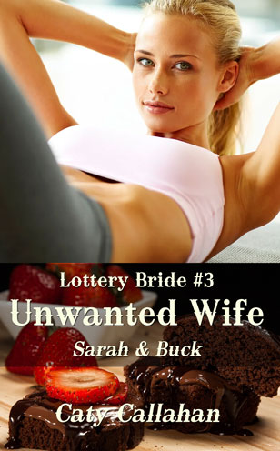 Lottery Bride 3 Unwanted Wife by Caty Callahan, sweet romances for everyone