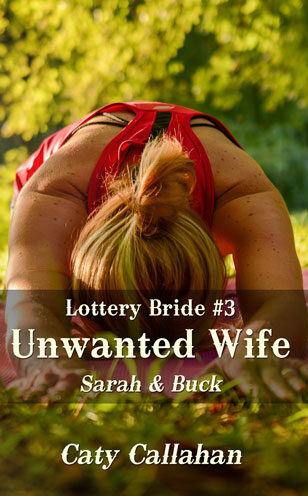 Lottery Bride 3 Unwanted Wife by Caty Callahan, sweet romances for everyone