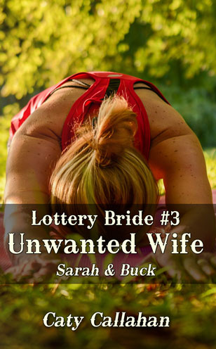 Lottery Bride #3 Unwanted Wife by Caty Callahan, clean western romance | LotteryBride.com